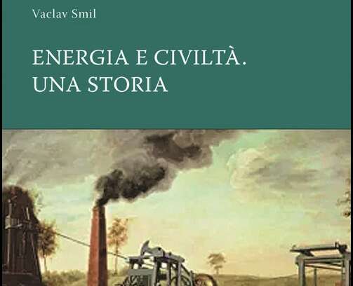 Energia e civiltà. Una storia tra ere, in funzione delle fonti fossili
